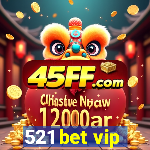 521 bet vip